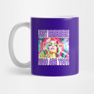 just remember who are you? Mug